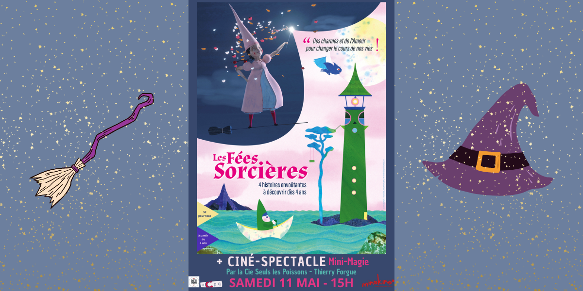 You are currently viewing [Minokino] Les fées Sorcières + spectacle Mini Magie + goûter – SAMEDI 11 MAI – 15H – 5€ – dès 4 ans