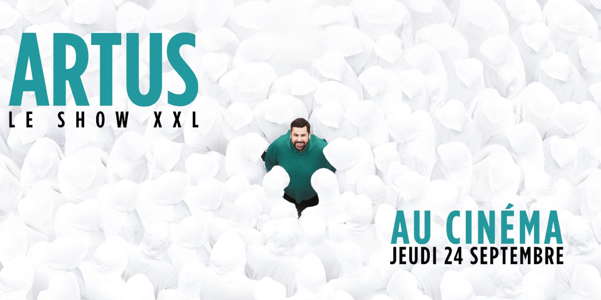 Artus le show XXL au cinéma – JEUDI 24 SEPTEMBRE – 20H30